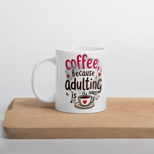 Coffee Because Adulting Is Hard – Funny Ceramic Mug - Image 3