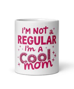 Cool Mom Mug – “I Am Not a Regular, I Am a Cool Mom” Glitter Text Design