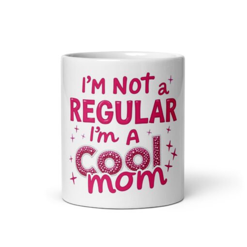 Cool Mom Mug – “I Am Not a Regular, I Am a Cool Mom” Glitter Text Design