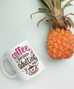 Coffee Because Adulting Is Hard – Funny Ceramic Mug