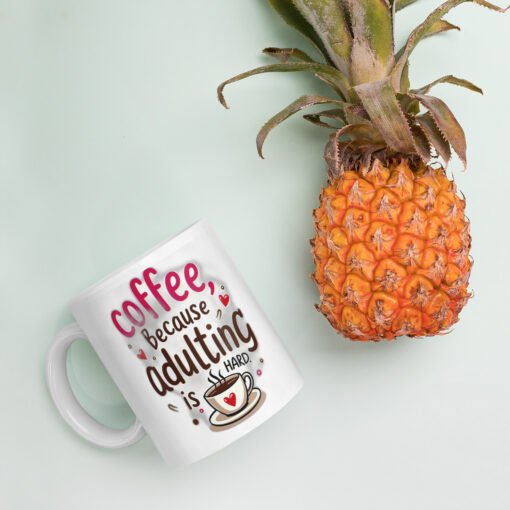 Coffee Because Adulting Is Hard – Funny Ceramic Mug