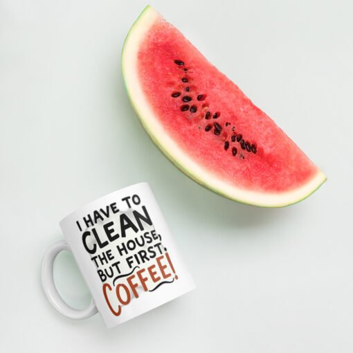 But First, Coffee – Funny Cleaning Motivation Mug - Image 6